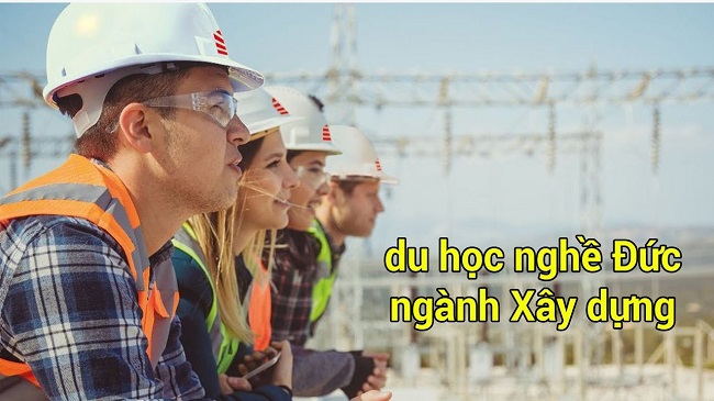 Du học nghề ngành xây dựng tại Đức - Cơ hội rộng mở cho sinh viên Việt Nam